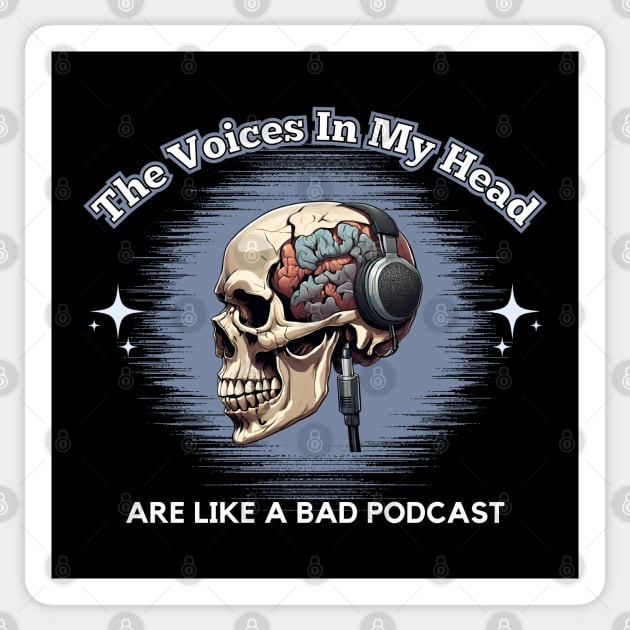 The Voices In My Head Are Like A Bad Podcast Sticker by Kenny The Bartender's Tee Emporium